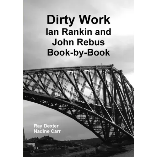 Dirty Work: Ian Rankin and John Rebus Book-By-Book