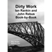 Dirty Work: Ian Rankin and John Rebus Book-By-Book