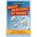 Bully Blocking at Work: A Self-Help Guide for Employees and Managers