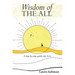 Wisdom of The All: A Step by Step Guide Into Love