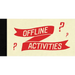 Offline Activities