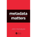 Metadata Matters