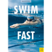 Swim Fast: 100 Workouts to Improve Your Swim Technique