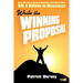Write The Winning Proposal: One Writer's Proven Methods That Have Won Over $8.1 Billion in Business