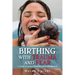 Birthing with Trauma and Fear