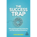 The Success Trap: Why Good People Stay in Jobs They Don't Like and How to Break Free