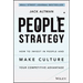 People Strategy: How to Invest in People and Make Culture Your Competitive Advantage