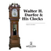 Walter H. Durfee & His Clocks