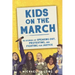 Kids on the March: 15 Stories of Speaking Out, Protesting, and Fighting for Justice