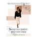 Bond to Christ: Yet Not Free