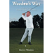 Weedon's Way - The Pain-Free Way: A Swing for Golfers with Bad Backs