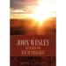 A John Wesley Reader On Eschatology