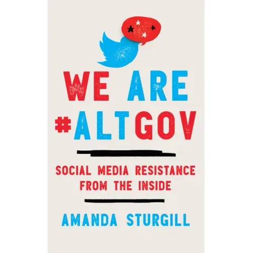 We Are #ALTGOV: Social Media Resistance from the Inside