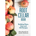 The Complete Root Cellar Book: Building Plans, Uses and 100 Recipes