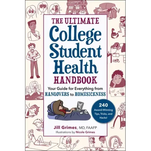 The Ultimate College Student Health Handbook: Your Guide for Everything from Hangovers to Homesickness