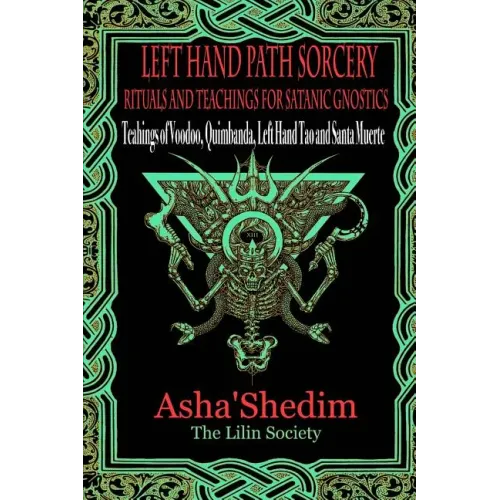 Left Hand Path Sorcery: Rituals and Teachings for Gnostic Satanists