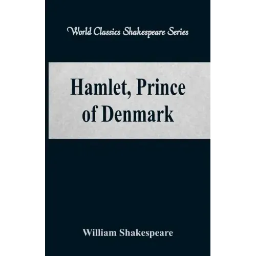Hamlet, Prince of Denmark (World Classics Shakespeare Series)