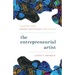 The Entrepreneurial Artist: Lessons from Highly Successful Creatives