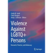 Violence Against LGBTQ+ Persons: Research, Practice, and Advocacy