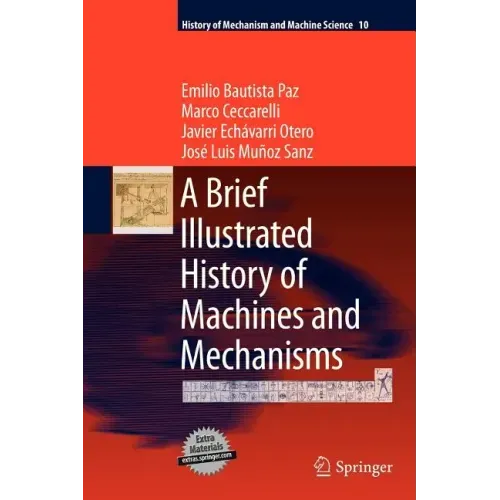 A Brief Illustrated History of Machines and Mechanisms