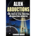 Alien Abductions: True stories of Extra-Terrestrial and Human Being Encounters