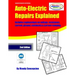 Auto-Electric Repairs Explained: Included techniques on performing all kinds of auto-electric repairs