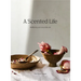 A Scented Life: Wellbeing and Essential Oils