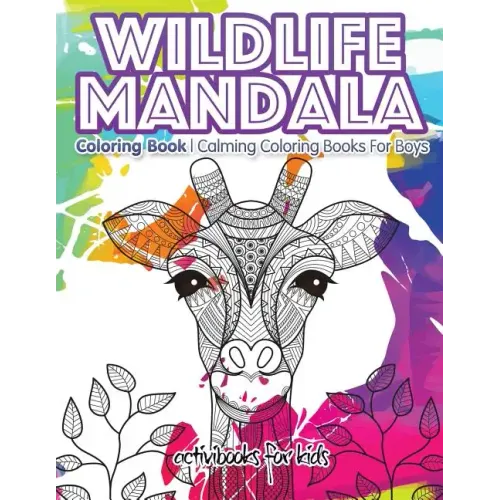 Wildlife Mandala Coloring Book: Calming Coloring Books For Boys