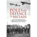Poles in Defence of Britain: A Day-By-Day Chronology of Polish Day and Night Fighter Pilot Operations: July 1940 - July 1941
