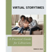 Virtual Storytimes: A Practical Guide for Librarians