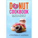 Donut Cookbook: Easy Delicious Recipes for Baked and Fried Donuts