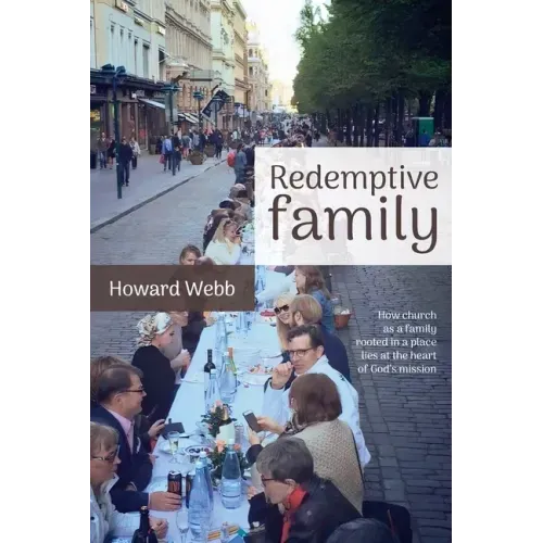 Redemptive Family: How church as a family, rooted in a place, lies at the heart of God's mission