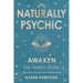 Naturally Psychic: Awaken Your Intuitive Abilities
