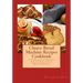Choice Bread Machine Recipes Cookbook 131 Delicious Recipes for 11/2 & 2-pound Bread Makers