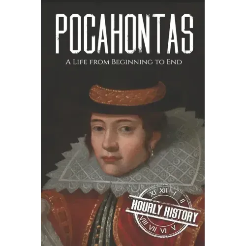 Pocahontas: A Life from Beginning to End