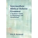 Intermediate Biblical Hebrew Grammar: A Student's Guide to Phonology and Morphology