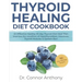 Thyroid Healing Diet Cookbook: An Effective Healthy 30-day Thyroid Diet Meal Plan Improve the condition of Hypothyroidism, Insomnia, Thyroid Nodules