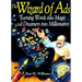 The Wizard of Ads: Turning Words Into Magic and Dreamers Into Millionaires
