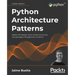 Python Architecture Patterns: Master API design, event-driven structures, and package management in Python