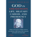 God in Eisenhower's Life, Military Career, and Presidency: A History of the Influence of Religion in His Life and Leadership as WWII Supreme Allied Co