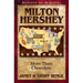 Milton Hershey: More Than Chocolate