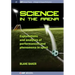 Science in the Arena: Explanations and Analyses of Performances and Phenomena in Sport