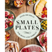 Small Plates: Over 150 Ideas for Bites and Nibbles