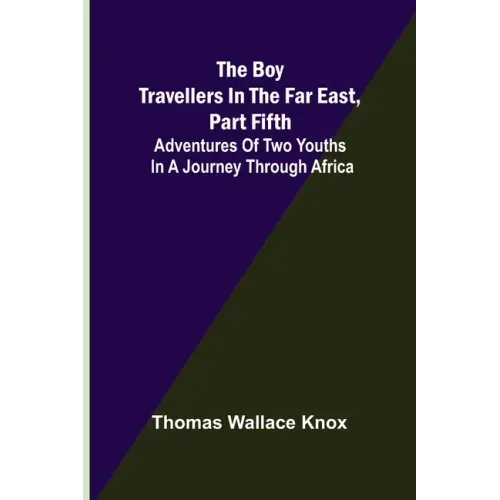 The Boy Travellers in the Far East, Part Fifth; Adventures of Two Youths in a Journey through Africa