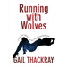 Running With Wolves: A Woman's Memoir of Sex, Scandal and SeductionA Woman's Memoir of Sex, Scandal and Seduction