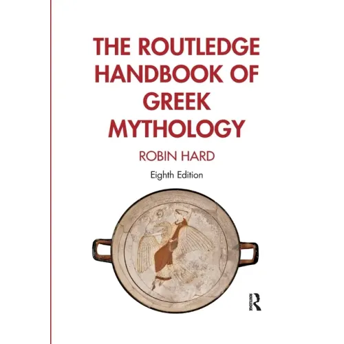 The Routledge Handbook of Greek Mythology: Partially Based on H.J. Rose's a Handbook of Greek Mythology