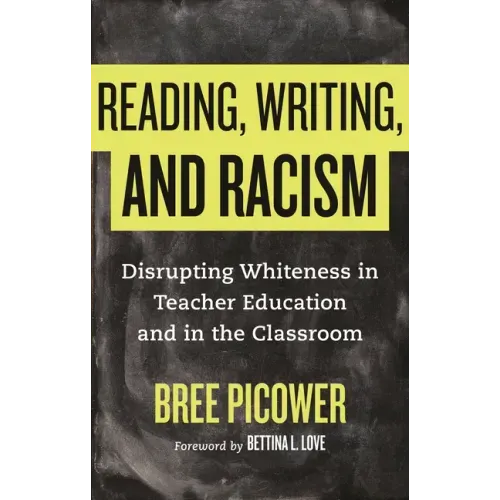 Reading, Writing, and Racism: Disrupting Whiteness in Teacher Education and in the Classroom
