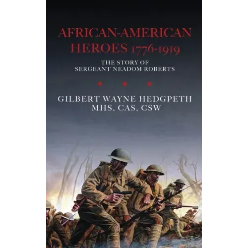 African-American Heroes 1776-1919: The Story of Sergeant Neadom Roberts
