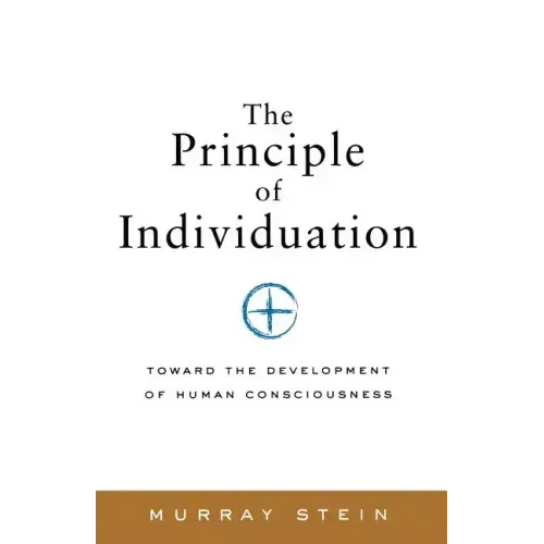 The Principle of Individuation: Toward the Development of Human Consciousness