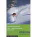 Backcountry Ski & Snowboard Routes Oregon